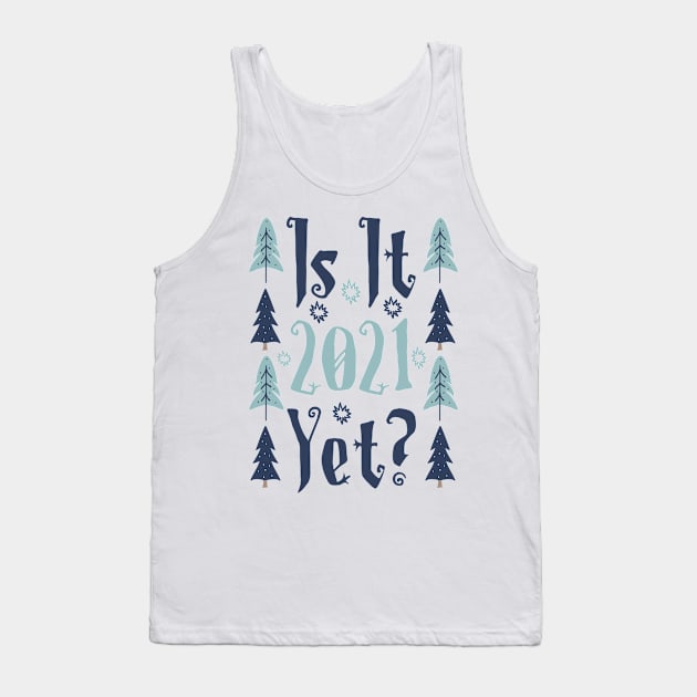 Is it 2021 yet? Tank Top by Myteeshirts